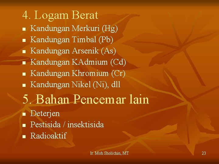 4. Logam Berat n n n Kandungan Merkuri (Hg) Kandungan Timbal (Pb) Kandungan Arsenik