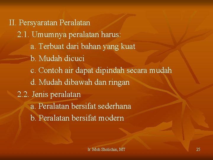 II. Persyaratan Peralatan 2. 1. Umumnya peralatan harus: a. Terbuat dari bahan yang kuat