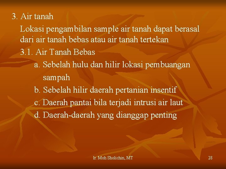 3. Air tanah Lokasi pengambilan sample air tanah dapat berasal dari air tanah bebas