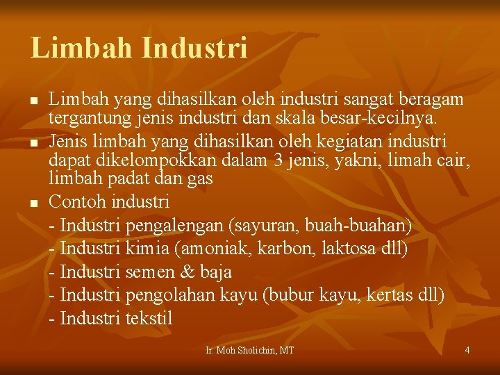 Limbah Industri n n n Limbah yang dihasilkan oleh industri sangat beragam tergantung jenis