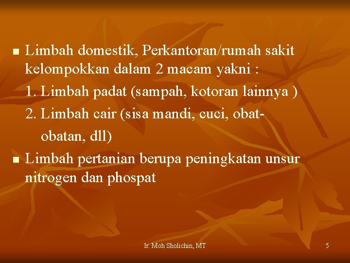 n n Limbah domestik, Perkantoran/rumah sakit kelompokkan dalam 2 macam yakni : 1. Limbah