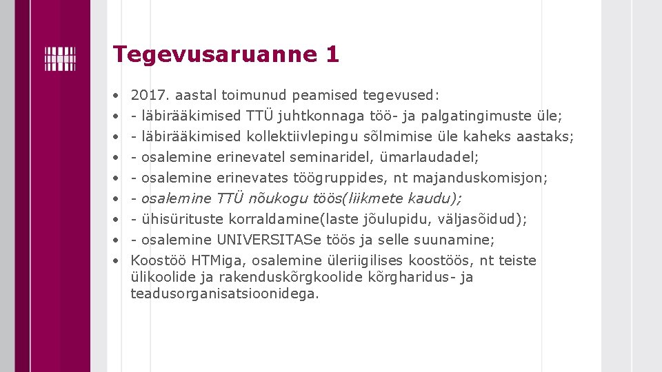 Tegevusaruanne 1 • • • 2017. aastal toimunud peamised tegevused: - läbirääkimised TTÜ juhtkonnaga