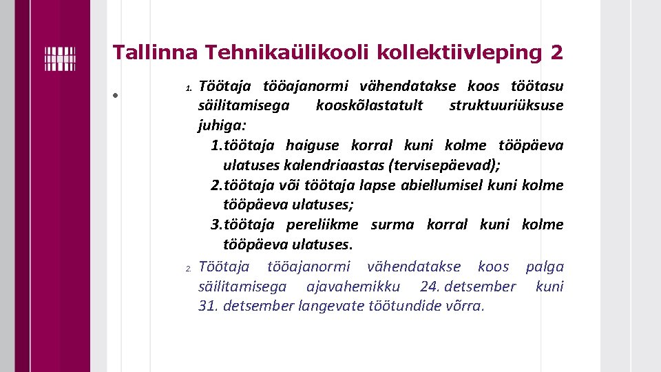 Tallinna Tehnikaülikooli kollektiivleping 2 • 1. 2. Töötaja tööajanormi vähendatakse koos töötasu säilitamisega kooskõlastatult