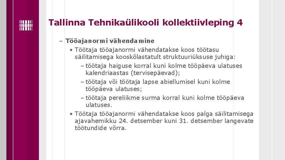 Tallinna Tehnikaülikooli kollektiivleping 4 – Tööajanormi vähendamine • Töötaja tööajanormi vähendatakse koos töötasu säilitamisega