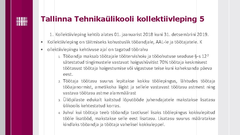 Tallinna Tehnikaülikooli kollektiivleping 5 1. Kollektiivleping kehtib alates 01. jaanuarist 2018 kuni 31. detsembrini