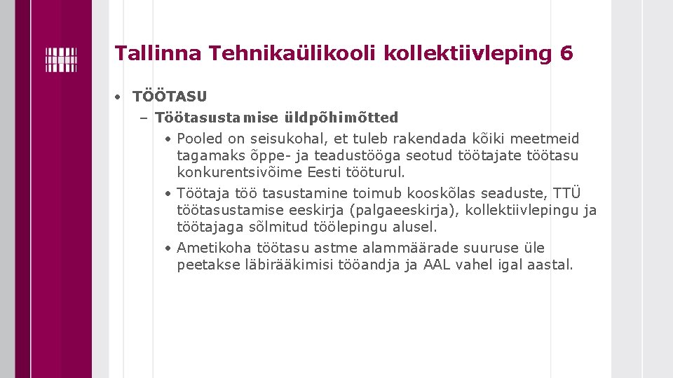 Tallinna Tehnikaülikooli kollektiivleping 6 • TÖÖTASU – Töötasustamise üldpõhimõtted • Pooled on seisukohal, et