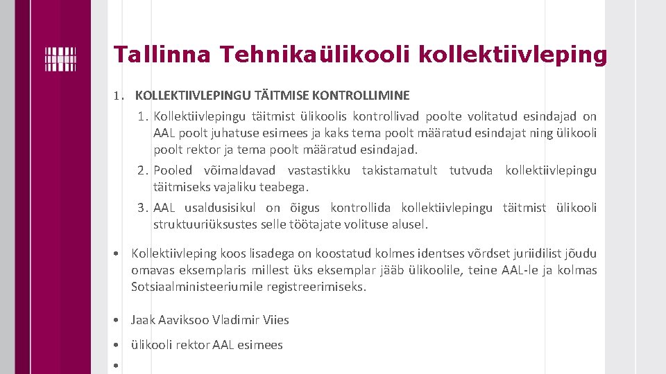 Tallinna Tehnikaülikooli kollektiivleping 1. KOLLEKTIIVLEPINGU TÄITMISE KONTROLLIMINE 1. Kollektiivlepingu täitmist ülikoolis kontrollivad poolte volitatud