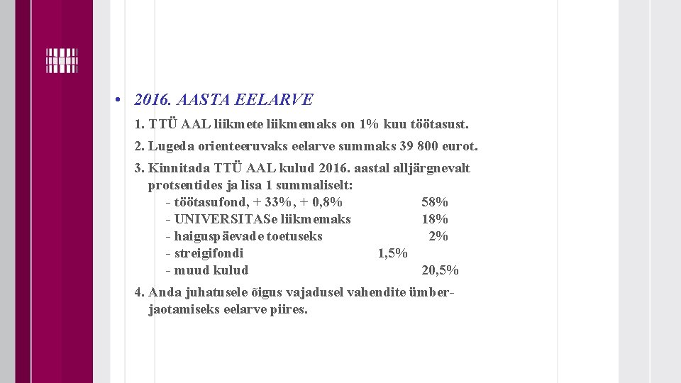  • 2016. AASTA EELARVE 1. TTÜ AAL liikmete liikmemaks on 1% kuu töötasust.