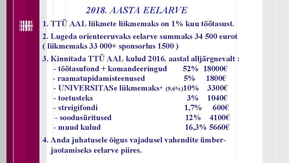 2018. AASTA EELARVE 1. TTÜ AAL liikmete liikmemaks on 1% kuu töötasust. 2. Lugeda