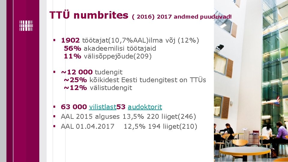 TTÜ numbrites ( 2016) 2017 andmed puuduvad! § 1902 töötajat(10, 7%AAL)ilma võj (12%) 56%