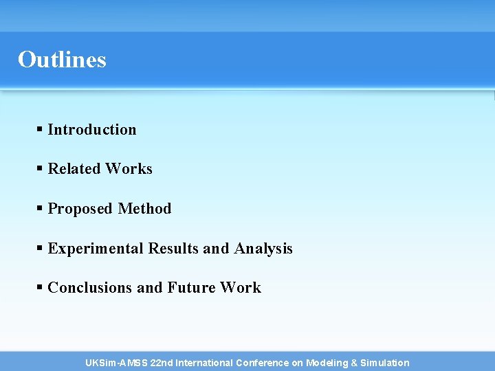 Outlines § Introduction § Related Works § Proposed Method § Experimental Results and Analysis Outlines § Introduction § Related Works § Proposed Method § Experimental Results and Analysis