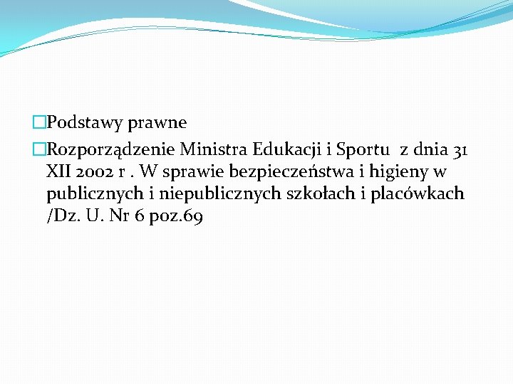 �Podstawy prawne �Rozporządzenie Ministra Edukacji i Sportu z dnia 31 XII 2002 r. W