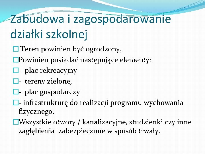 Zabudowa i zagospodarowanie działki szkolnej � Teren powinien być ogrodzony, �Powinien posiadać następujące elementy: