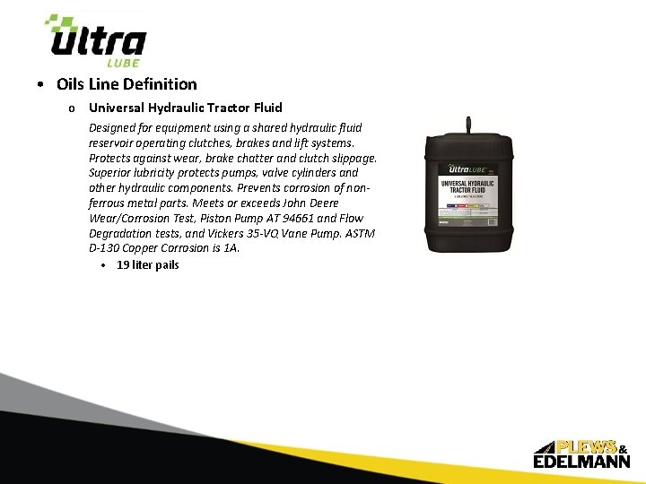  • Oils Line Definition o Universal Hydraulic Tractor Fluid Designed for equipment using