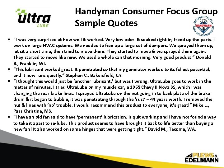 Handyman Consumer Focus Group Sample Quotes § “I was very surprised at how well