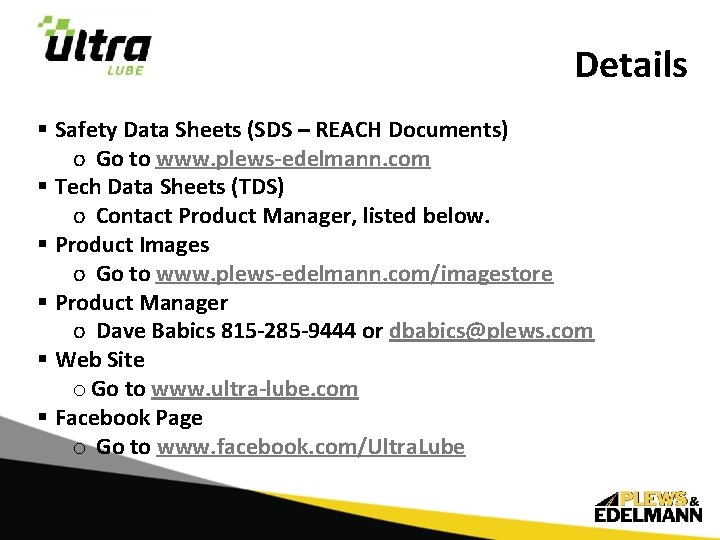Details § Safety Data Sheets (SDS – REACH Documents) o Go to www. plews-edelmann.