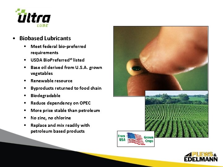  • Biobased Lubricants • Meet federal bio-preferred requirements • USDA Bio. Preferred® listed