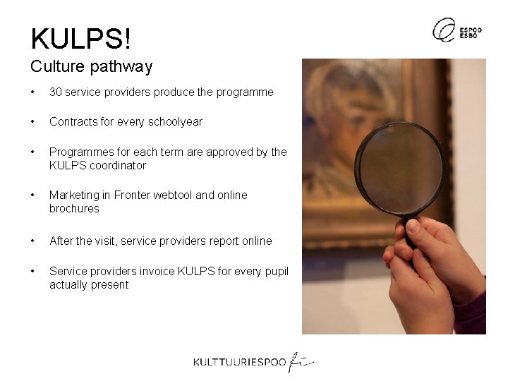 KULPS! Culture pathway • 30 service providers produce the programme • Contracts for every KULPS! Culture pathway • 30 service providers produce the programme • Contracts for every