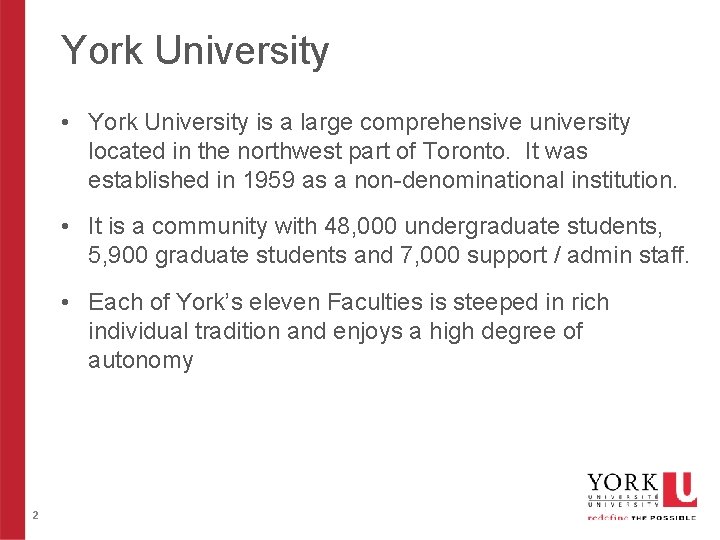 York University • York University is a large comprehensive university located in the northwest
