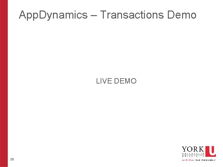 App. Dynamics – Transactions Demo LIVE DEMO 20 