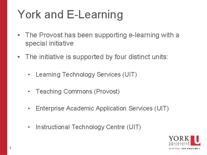 York and E-Learning • The Provost has been supporting e-learning with a special initiative