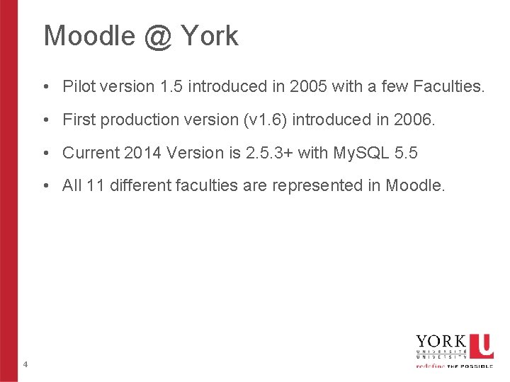 Moodle @ York • Pilot version 1. 5 introduced in 2005 with a few