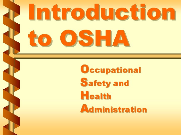 Introduction to OSHA Occupational Safety and Health Administration