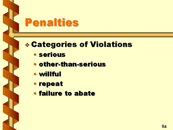 Penalties v Categories of Violations • serious • other-than-serious • willful • repeat •