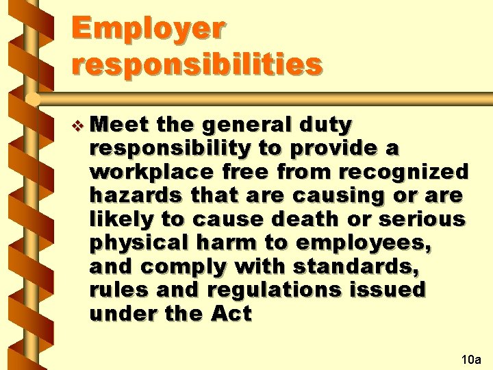 Employer responsibilities v Meet the general duty responsibility to provide a workplace free from