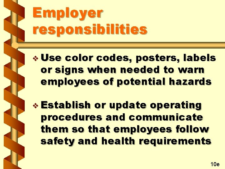 Employer responsibilities v Use color codes, posters, labels or signs when needed to warn