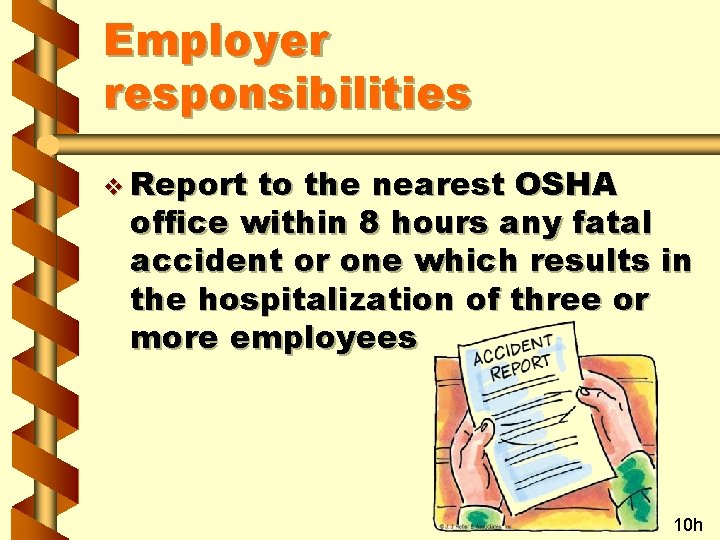 Employer responsibilities v Report to the nearest OSHA office within 8 hours any fatal