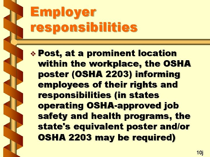 Employer responsibilities v Post, at a prominent location within the workplace, the OSHA poster