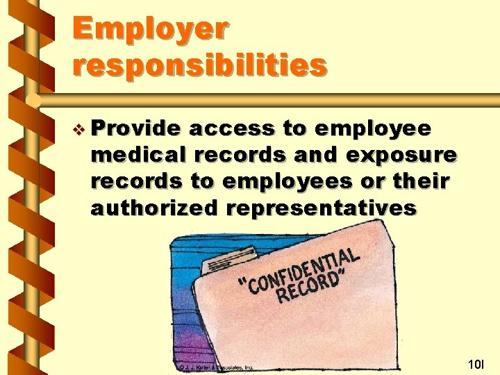 Employer responsibilities v Provide access to employee medical records and exposure records to employees