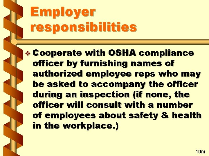 Employer responsibilities v Cooperate with OSHA compliance officer by furnishing names of authorized employee