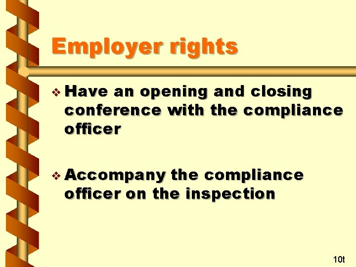Employer rights v Have an opening and closing conference with the compliance officer v