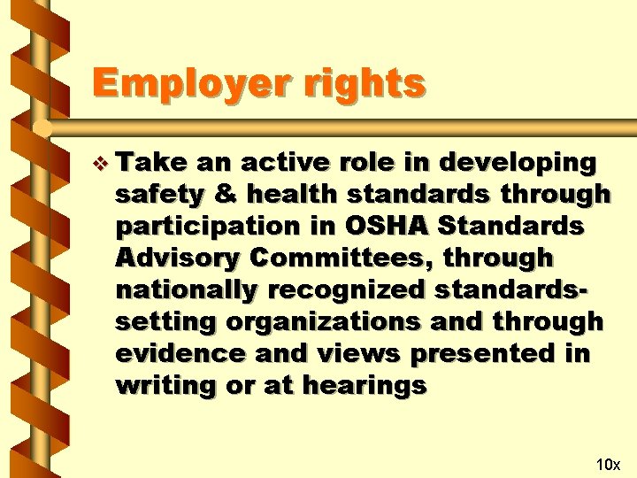 Employer rights v Take an active role in developing safety & health standards through