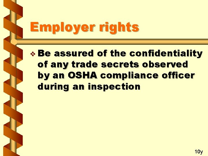 Employer rights v Be assured of the confidentiality of any trade secrets observed by