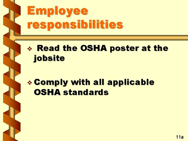 Employee responsibilities v Read the OSHA poster at the jobsite v Comply with all