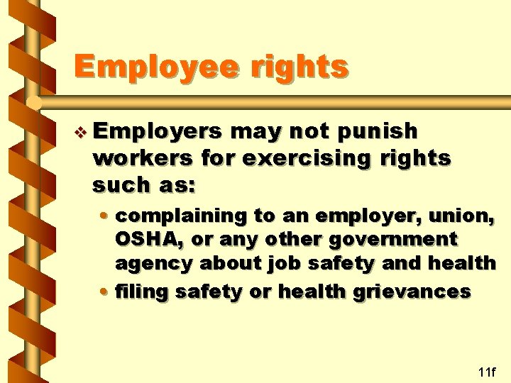 Employee rights v Employers may not punish workers for exercising rights such as: •