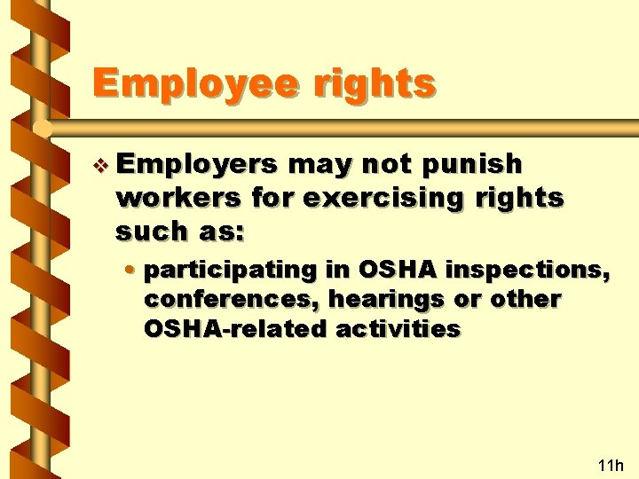 Employee rights v Employers may not punish workers for exercising rights such as: •