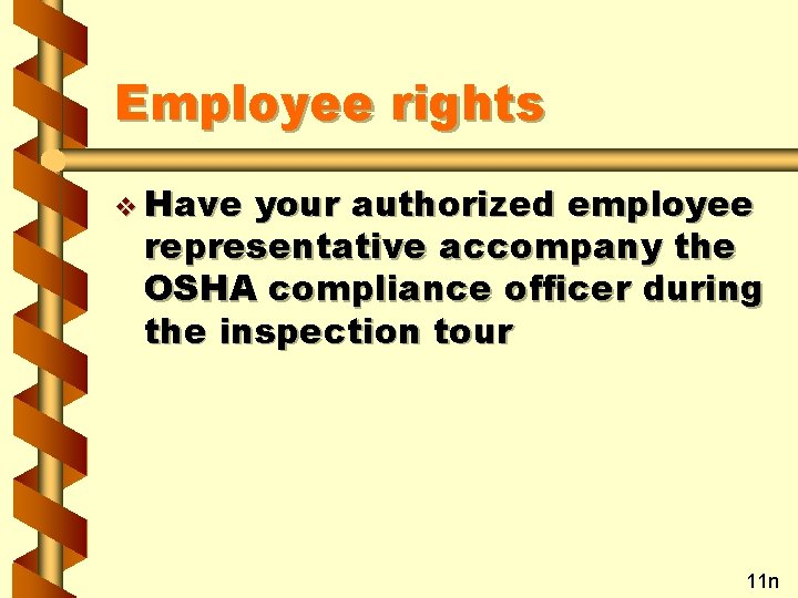 Employee rights v Have your authorized employee representative accompany the OSHA compliance officer during