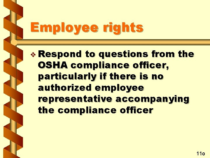 Employee rights v Respond to questions from the OSHA compliance officer, particularly if there