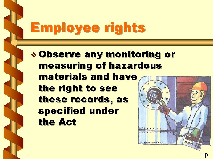 Employee rights v Observe any monitoring or measuring of hazardous materials and have the