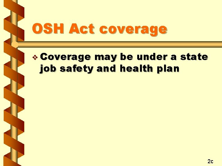 OSH Act coverage v Coverage may be under a state job safety and health