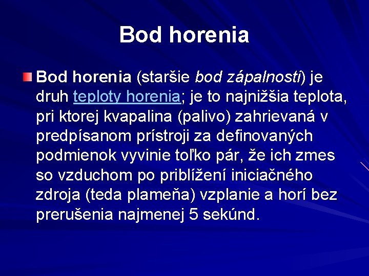 Bod horenia (staršie bod zápalnosti) je druh teploty horenia; je to najnižšia teplota, pri