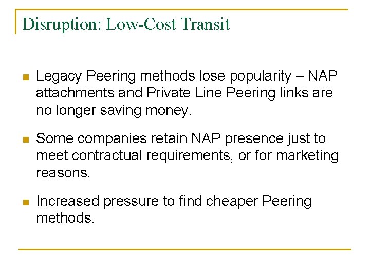 Disruption: Low-Cost Transit n Legacy Peering methods lose popularity – NAP attachments and Private