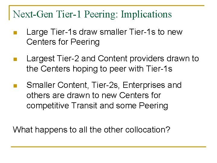 Next-Gen Tier-1 Peering: Implications n Large Tier-1 s draw smaller Tier-1 s to new
