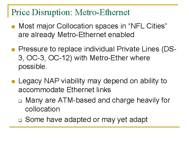 Price Disruption: Metro-Ethernet n Most major Collocation spaces in “NFL Cities” are already Metro-Ethernet