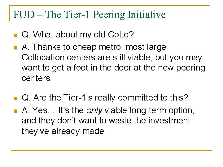 FUD – The Tier-1 Peering Initiative n n Q. What about my old Co.
