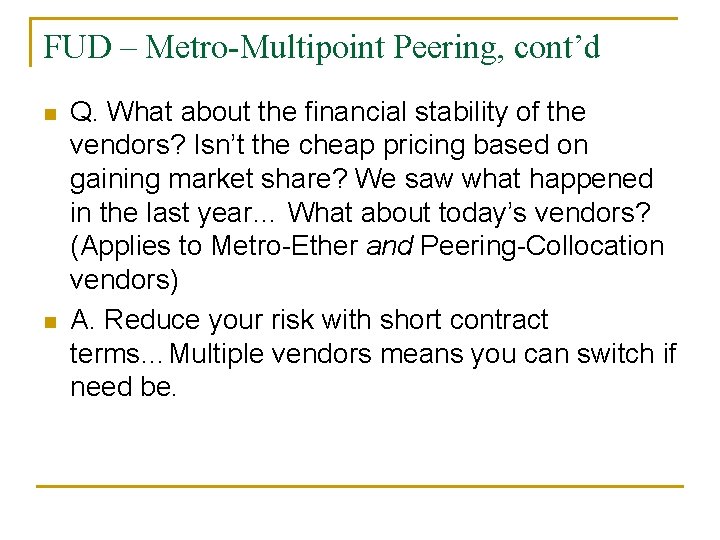 FUD – Metro-Multipoint Peering, cont’d n n Q. What about the financial stability of